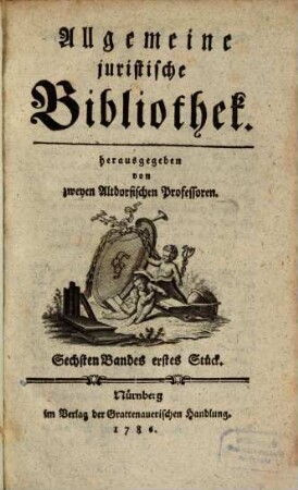 Allgemeine juristische Bibliothek. 6. 1786