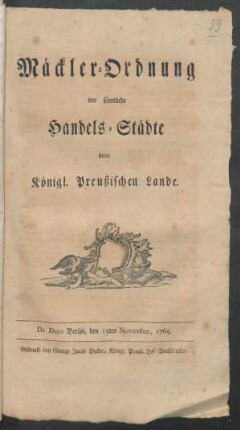 Mäckler-Ordnung vor sämtliche Handels-Städte derer Königl. Preußischen Lande : De Dato Berlin, den 15ten November, 1765
