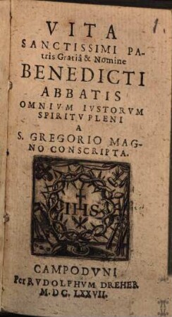 Vita Sanctissimi Patris Gratia & Nomine Benedicti Abbatis Omnium Iustorum Spiritu Pleni