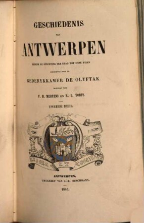 Geschiedenis van Antwerpen sedert de Stichting der Stad tot onze Tyden uitgegeven door de Rederykkamer de Olyftak, 2