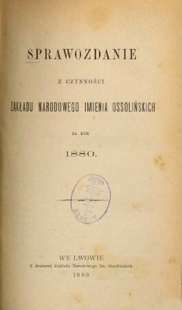 Sprawozdanie z czynności Zakładu Narodowego Imienia Ossolińskich, 1880