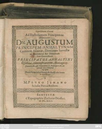 Prosphōnēsis euktikē Ad Illustrissimum Principem ac Dominum Dn. Augustum Principem Anhaltinum ... Principatus Anhaltini Cisalbini Administratorem, Homagii 25. Ianuarii die ... accipiendi causa Servestam ingressum