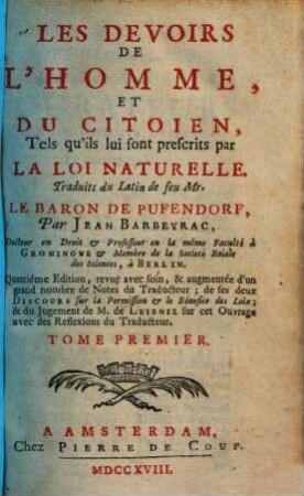 Les Devoirs De L'Homme, Et Du Citoien, Tels qu'ils lui sont prescrits par La Loi Naturelle, 1