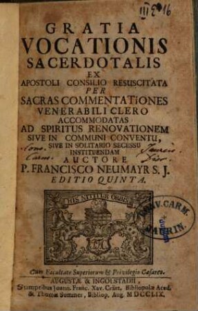Gratia Vocationis Sacerdotalis : Ex Apostoli Consilio Resuscitata Per Sacras Commentationes Venerabili Clero Accommodatas Ad Spiritus Renovationem Sive In Communi Conventu, Sive In Solitario Secessu Instituendam