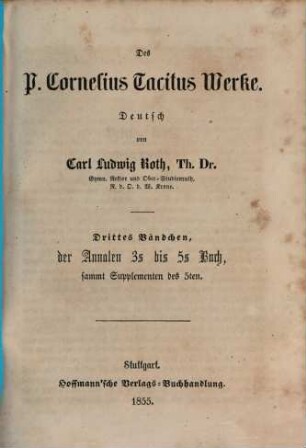 Des P. Cornelius Tacitus Werke, 3. Der Annalen 3. bis 5. Buch, sammt Suppl. des 5.