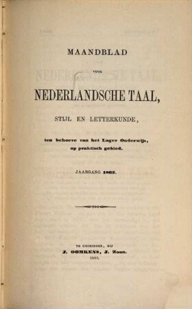 Maandblad voor Nederlandsche Taal, Stijl en Letterkunde ten behoeve van het Lage Onderwijo op praktisch gebied. 1863