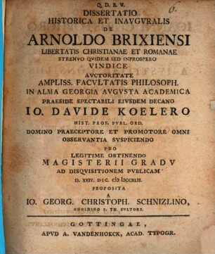 Dissertatio Historica Et Inavgvralis De Arnoldo Brixiensi Libertatis Christianae Et Romanae Strenvo Qvidem Sed Inprospero Vindice