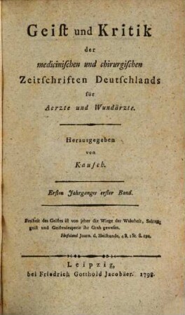 Geist und Kritik der medicinischen und chirurgischen Zeitschriften Deutschlands für Ärzte und Wundärzte. 1, 1. 1798, Bd. 1