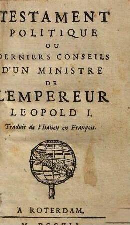 Testament Politique Ou Derniers Conseils D'Un Ministre De L'Empereur Leopold I. : traduit de l'Italien en François
