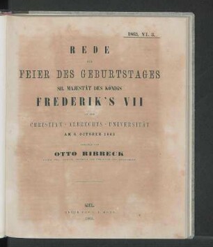 Rede Zur Feier Des Geburtstages Sr. Majestät Des Königs Frederik's VII An Der Christian-Albrechts-Universität Am 6. October 1863 Gehalten Von Otto Ribbeck Doctor Phil. Ordentl. Professor Der Philologie Und Beredsamkeit.