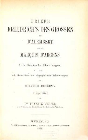 Ausgewählte Werke Friedrichs des Großen. 4, Briefe Friedrich's des Großen an d'Alembert und den Marquis d'Argens