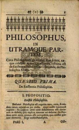 Philosophus In Utramque Partem, Sive Selectae Et Limatae Difficultates In Utramque Partem, Cum Responsionibus : Ad usum scholae, Circa celebres universae Philosophiae Controversias