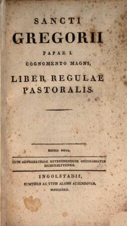 Sancti Gregorii Papae I., Cognomento Magni, Liber Regulae Pastoralis