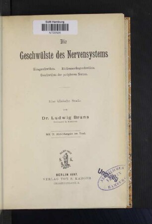 Die Geschwülste des Nervensytems : Hirngeschwülste, Rückenmarksgeschwülste, Geschwülste der peripheren Nerven ; eine klinische Studie