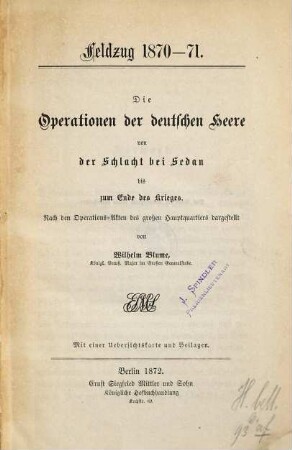 Die Operationen der deutschen Heere von der Schlacht bei Sedan bis zum Ende des Krieges : nach den Operations-Akten des großen Hauptquartiers dargestellt ; mit einer Übersichtskarte und Beilagen