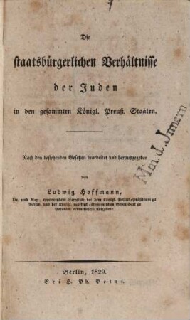 Die staatsbürgerlichen Verhältnisse der Juden in den gesammten königl. preuß. Staaten