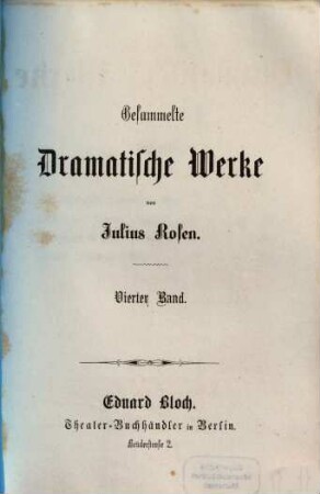 Gesammelte dramatische Werke : Von Julius Rosen, [Pseudonym für Nikolaus Duffek]. 4