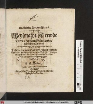 Andächtige Hertzens Brunst Vnd Poetische Weyhnacht Frewde Vber die heylsame Geburt vnsers allersüssesten Emanuels$nAuß folgenden Worten des dritten Capittels des hohen Lieds Salomon: Jch suchte den meine Seele liebet/ aber ich fandt jhn nicht ...
