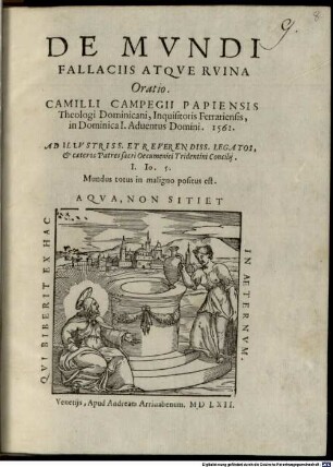 De Mvndi Fallaciis Atqve Rvina Oratio, Camilii Campegii Papiensis Theologi Dominicani, ...
