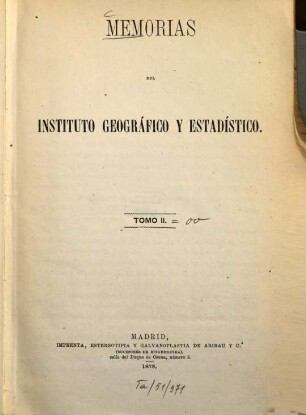 Memorias del Instituto Geográfico y Estadístico. 2. 1878