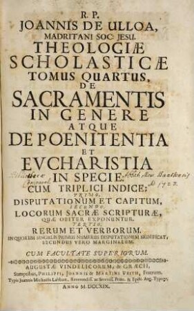 Theologia Scholastica : quinque tomis comprehensa, 4. De sacramentis in genere atque de poenitentia et eucharistia in specie