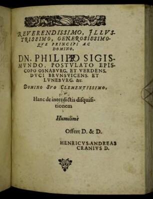 Reverendissimo, Illustrissimo, Generosissimoque Principi Ac Domino Dn. Philippo Sigismundo, Postualo Episcopo Osnaburg Et Verdens [...]