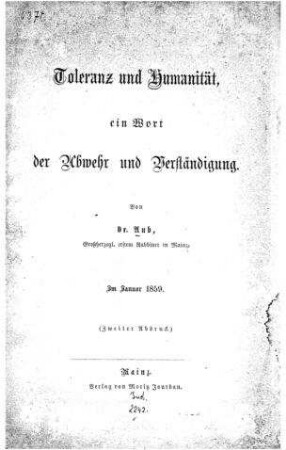 Toleranz und Humanität, ein Wort der Abwehr und Verständigung : im Jahre 1859 / von [Josef] Aub