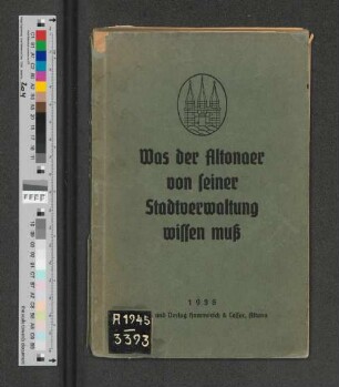 Was der Altonaer von seiner Stadtverwaltung wissen muss : ein Querschnitt durch ein vielfältiges und verantwortungsvolles Arbeitsgebiet