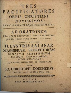 Tres pacificatores orbis Christiani novissimos curiosebreviterque contemplatus, ad orationem ... (aditial.)