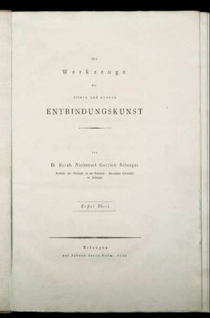 1: Die Werkzeuge der ältern und neuern Entbindungskunst. Erster Theil