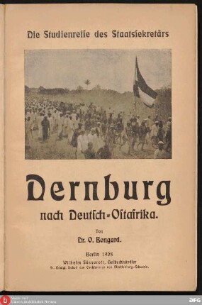 Die Studienreise des Staatssekretärs Dernburg nach Deutsch-Ostafrika