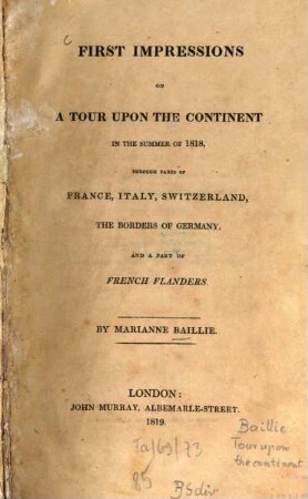First impressions on a tour upon the Continent : in the summer of 1818, through parts of France, Italy, Switzerland, the borders of Germany, and a part of French Flanders