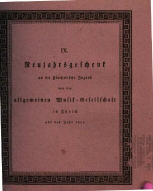 Neujahrsgeschenk an die Zürcherische Jugend von der Allgemeinen Musikgesellschaft in Zürich. 9. 1821