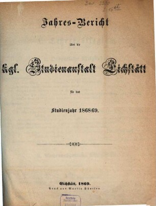 Jahres-Bericht der K. Studienanstalt Eichstätt : für das Studienjahr ... 1868/69