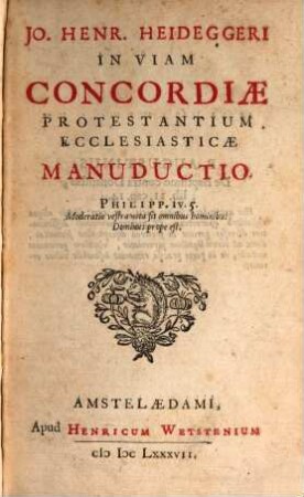Jo. Henr. Heideggeri In Viam Concordiae Protestantium Ecclesiasticae Manuductio