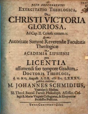 Exercitatio Theologica, De Christi Victoria Gloriosa : Ad Cap. II. Coloss. comm. 15.