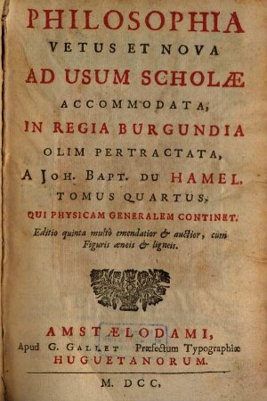 Philosophia Vetus Et Nova, 4. Qui Physicam Generalem Continet
