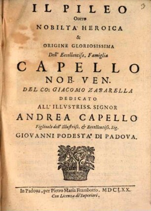Il Pileo, overo nobilità heroica ... della famiglia Capello ... Ven.