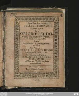 Collegii Feudalis Disputatio I. De Origine Feudorum, De Conscriptoribus & Authoritate Iuris feudalis