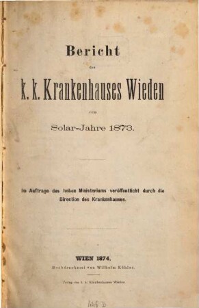 Bericht des K.K. Krankenhauses Wieden : vom Solar-Jahre ... 1873 (1874)
