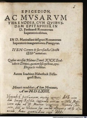 Epicedion, Ac Mvsarvm Threnodia, Cvm Qvibvsdam Epitaphiis, In D. Ferdinandi Romanorum Imperatoris obitum : In D. Maximiliani designati Romanorum Imperatoris inaugurationem Panegyrus ...