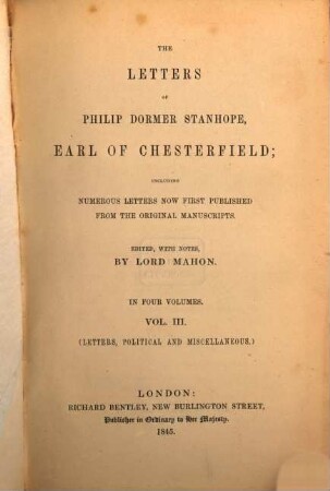 The Letters of Philip Dormer Stanhope Earl of Chesterfield : Edited with Notes Lord Mahon, 3