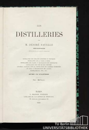 Les distilleries : distillation des mélasses indigènes et exotiques, distillation de la canne a sucre, distillation des grains, distillation des betteraves [...]