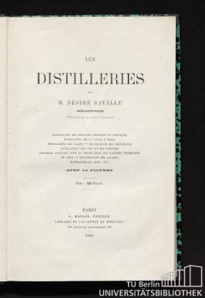 Les distilleries : distillation des mélasses indigènes et exotiques, distillation de la canne a sucre, distillation des grains, distillation des betteraves [...]