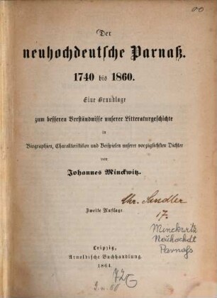 Der neuhochdeutsche Parnaß : 1740 - 1860. Eine Grundlage zum besseren Verständnisse unserer Litteraturgeschichte in Biographien, Charakteristiken und Beispielen unserer vorzüglichsten Dichter