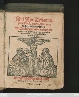 Dat Nye Testament || Jhesu Christi/ dorch D.Martinum || Luther/ mit vlyte vordüdeschet.|| Mit schönen Figuren vnde korten Sum=||marien/ wol geordinerten vnde vormerden || Concordantien/ Vormals yn Sassischer || sprake nicht geseen.||