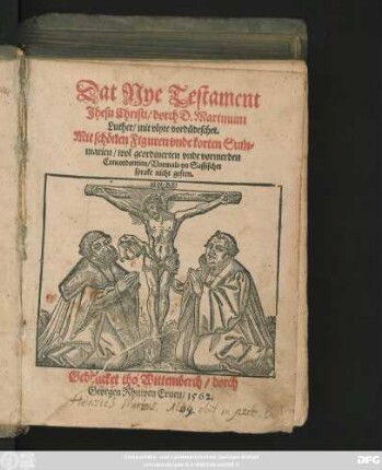 Dat Nye Testament || Jhesu Christi/ dorch D.Martinum || Luther/ mit vlyte vordüdeschet.|| Mit schönen Figuren vnde korten Sum=||marien/ wol geordinerten vnde vormerden || Concordantien/ Vormals yn Sassischer || sprake nicht geseen.||