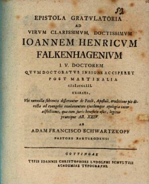 Epistola Gratvlatoria Ad Virvm Clarissimvm, Doctissimvm Ioannem Henricvm Falkenhagenivm ... Qvvm Doctoratvs Insigne Acciperet Post Martinalia MDCCLIII.