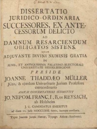 Dissertatio Juridico-Ordinaria Successores, Ex Antecessorum Delicto Ad Damnum Resarciendum Obligatos Sistens