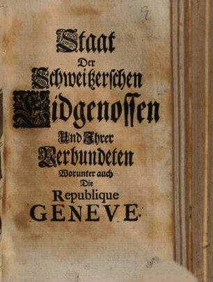 Staat Der Schweitzerschen Eidgenossen Und Ihrer Verbundeten Worunter auch Die Republique Geneve